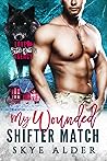 My Wounded Shifter Match by Skye Alder