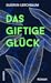 Das giftige Glück