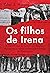 Os filhos de Irena by Tilar J. Mazzeo