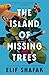 The Island of Missing Trees