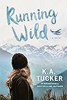 Running Wild by K.A. Tucker