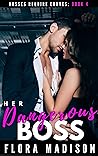 Her Dangerous Boss by Flora Madison