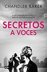 Secretos a voces by Chandler Baker