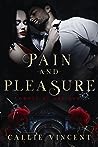 Pain and Pleasure by Callie Vincent