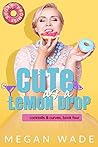 Cute as a Lemon Drop by Megan Wade