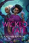 This Wicked Fate by Kalynn  Bayron