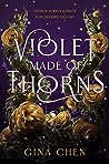 Violet Made of Thorns by Gina Chen