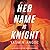 Her Name Is Knight (Nena Knight, #1)