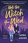 Not the Witch You Wed (Supernatural Singles, #1)