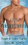 Fudge and the Firefighter by Sadie  King