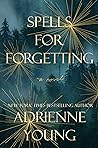 Spells for Forgetting by Adrienne Young