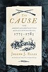 Book cover for The Cause: The American Revolution and its Discontents, 1773-1783