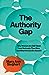 The Authority Gap: Why Women Are Still Taken Less Seriously Than Men, and What We Can Do About It