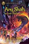 Aru Shah and the Nectar of Immortality by Roshani Chokshi