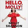 Hello, Molly! by Molly Shannon