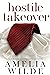 Hostile Takeover by Amelia Wilde