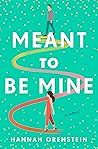 Meant to Be Mine by Hannah Orenstein