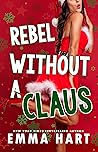 Book cover for Rebel Without A Claus