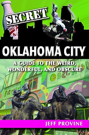 Secret Oklahoma City by Jeff Provine