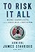 To Risk It All: Nine Conflicts and the Crucible of Decision