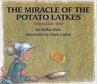 The Miracle of the Potato Latkes by Malka Penn