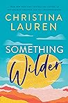 Something Wilder by Christina Lauren