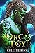 Orc's Toy (Orc Warriors of Protheka, #1)