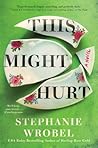 This Might Hurt by Stephanie Wrobel