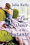 The Last Dance of the Debutante by Julia  Kelly