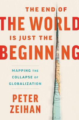 The End of the World Is Just the Beginning: Mapping the Collapse of Globalization: The Collapse of Globalization and Its Aftermath