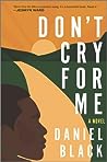 Don't Cry for Me by Daniel     Black