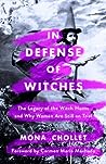 In Defense of Witches: The Legacy of the Witch Hunts and Why Women Are Still on Trial