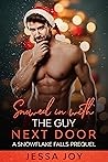 Snowed in with the Guy Next Door by Jessa Joy