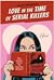 Love in the Time of Serial Killers by Alicia Thompson