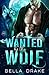 Wanted By the Wolf (SWAT Shifters, #1) by Bella Drake