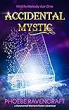 Accidental Mystic by Phoebe Ravencraft