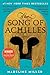 The Song of Achilles by Madeline Miller