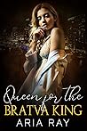 Queen for the Bratva King by Aria Ray