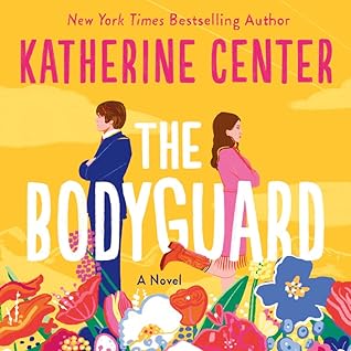 The Bodyguard by Katherine Center