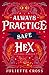 Always Practice Safe Hex by Juliette Cross