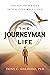 The Journeyman Life The Not-So-Perfect Path to a Life Well Lived by Tony C. Daloisio