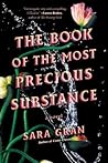 The Book of the Most Precious Substance by Sara Gran