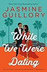 While We Were Dating by Jasmine Guillory