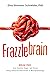 Frazzlebrain: Break Free from Anxiety, Anger, and Stress Using Advanced Discoveries in Neuropsychology