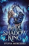 Bride of the Shadow King by Sylvia Mercedes