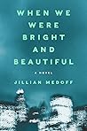 When We Were Bright And Beautiful by Jillian Medoff