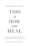 When You're Ready, This Is How You Heal