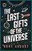 The Last Gifts of the Universe by Rory August