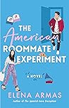 The American Roommate Experiment by Elena  Armas