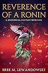 Reverence of a Ronin by Bree M. Lewandowski